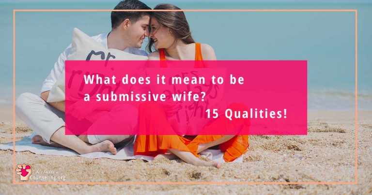 What does it mean to be a submissive wife? 15 Qualities!