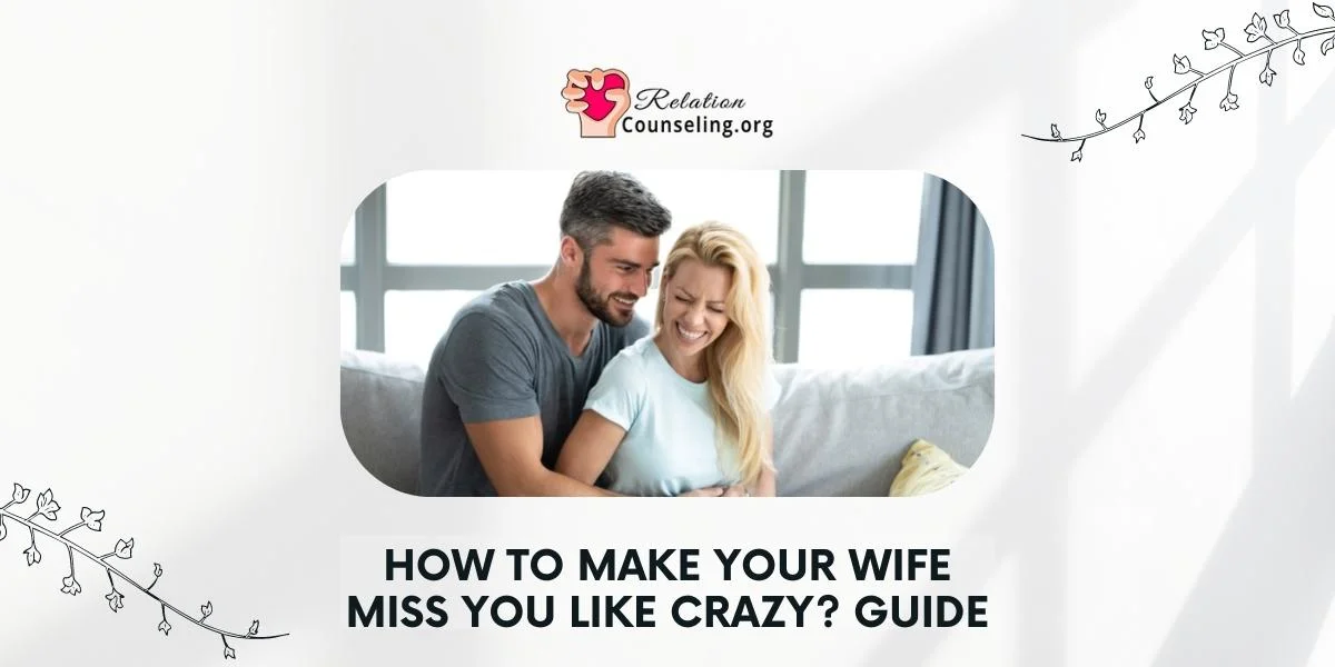 Home 17 How to make your wife miss you - Guide by RelationCounseling.org