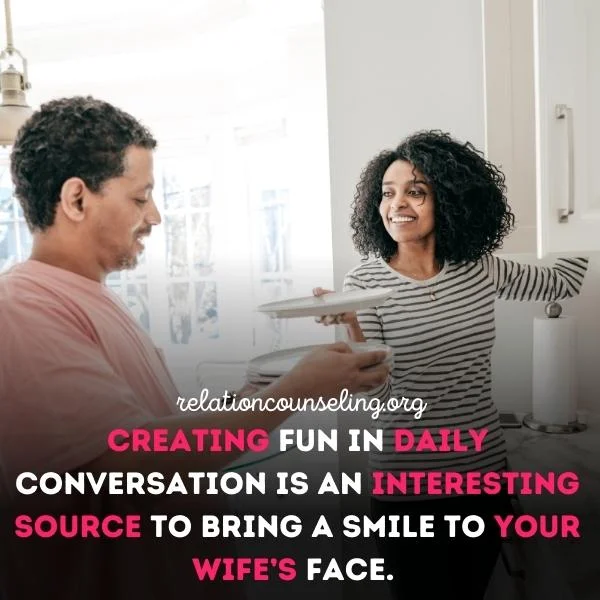 How to Make Your Wife Laugh Daily? 12-Steps-Guide 8 daily conversation is an interesting source to bring a smile