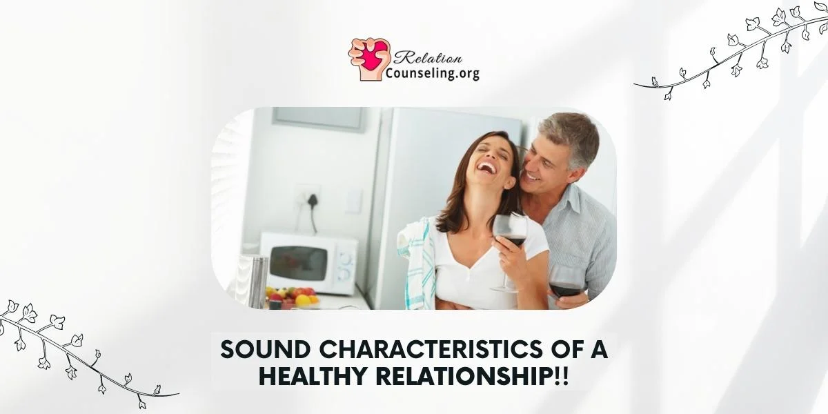 Home 46 Characteristics of a Healthy Relationship by RelationCounseling.Org