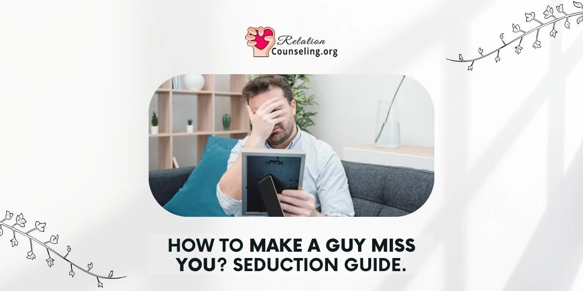 Home 7 How to make a GUY miss you - SEDUCTION Guide to Women.