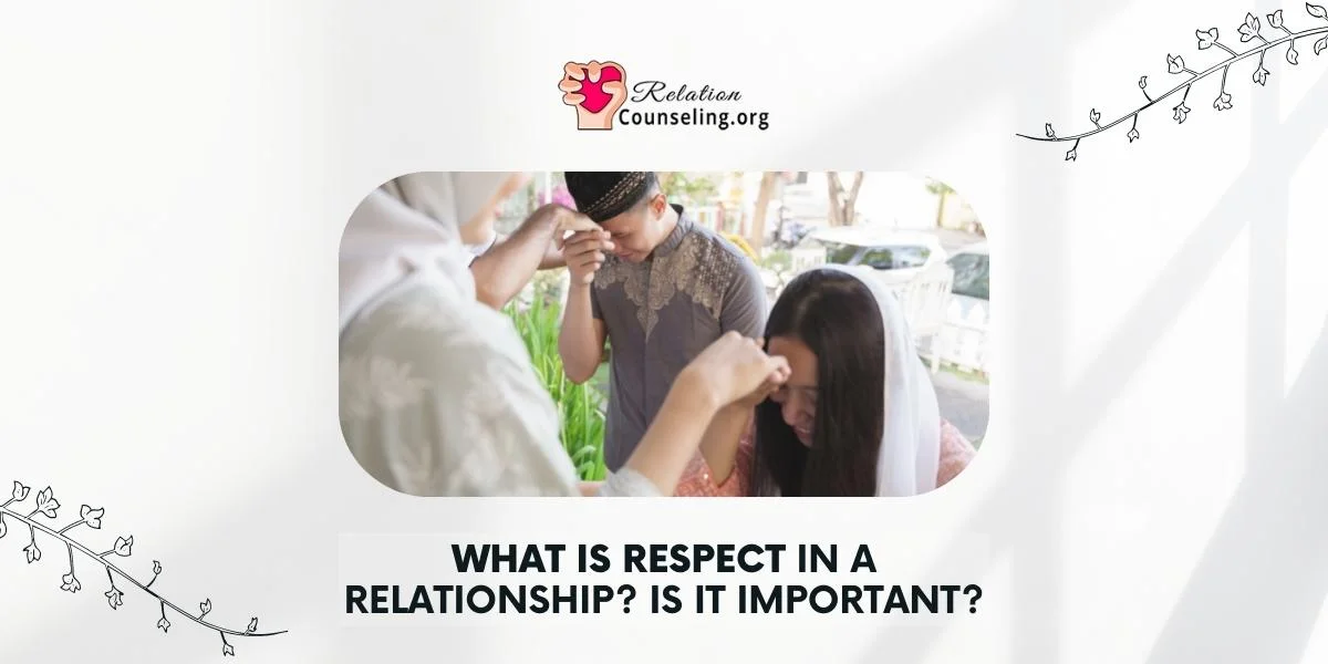 Home 45 What is respect in a relationship - respect is important in a relationship