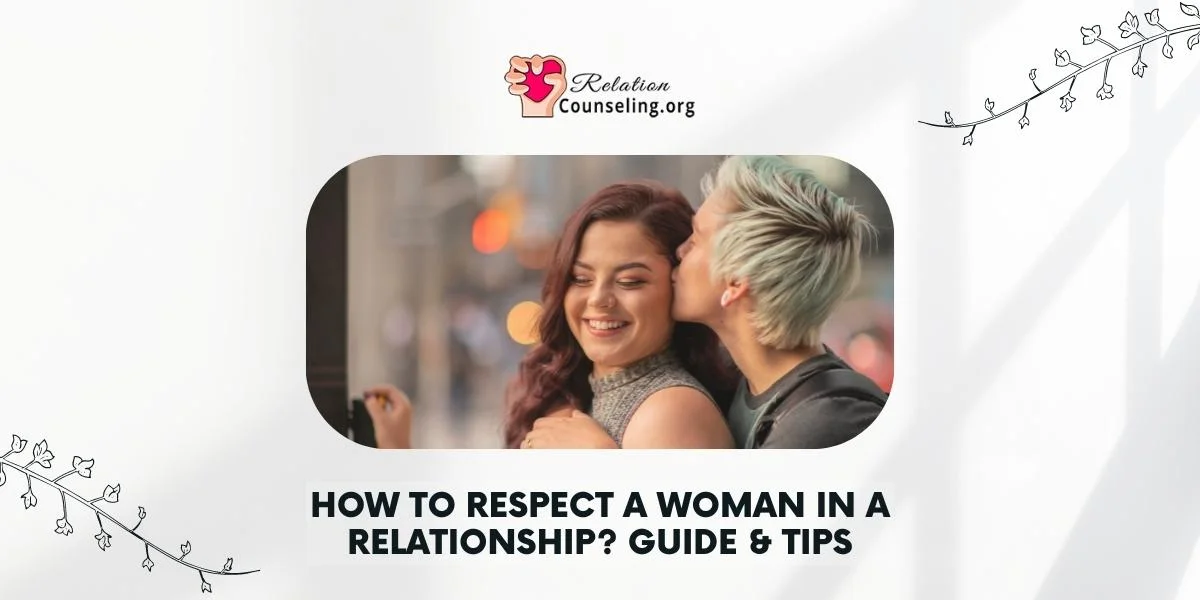 Home 44 How To Respect a Woman in a Relationship Guide by RelationCounseling.Org