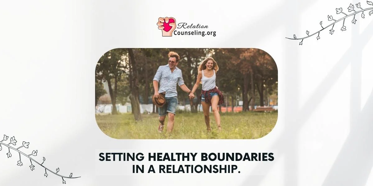 Home 43 How to Set Healthy Boundaries in a Relationship - by RelationCounseling.Org