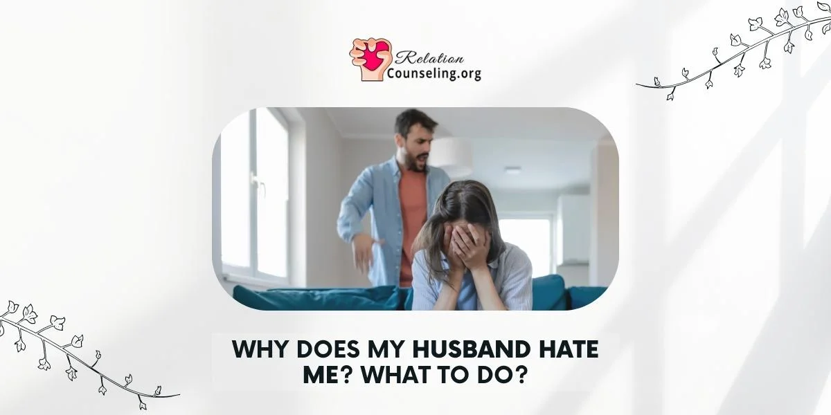 Home 6 Why Does My Husband Hate me - Guide to remold his behavior