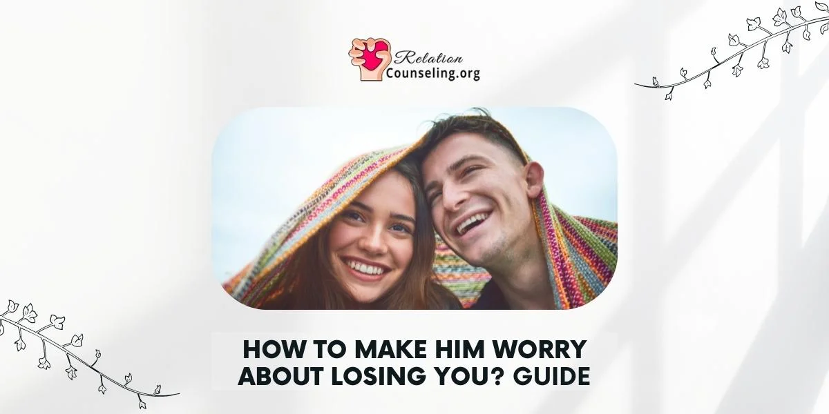 Home 28 how to make a guy be afraid of losing you - How To Make Him Worry About Losing You