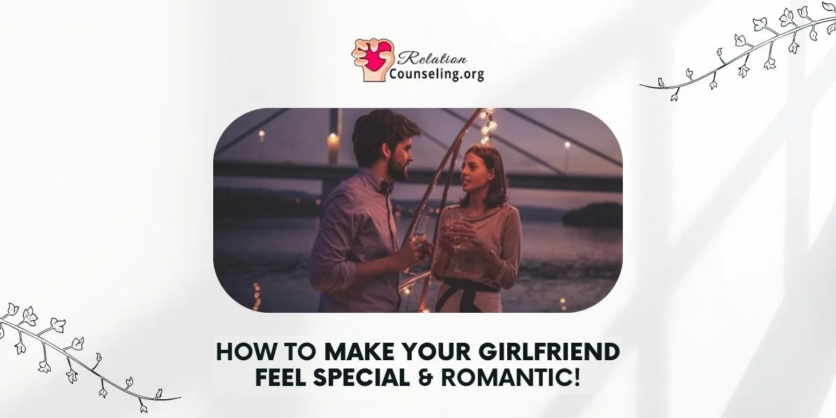 Home 30 how to make your girlfriend feel special - guide by relationcounseling.org