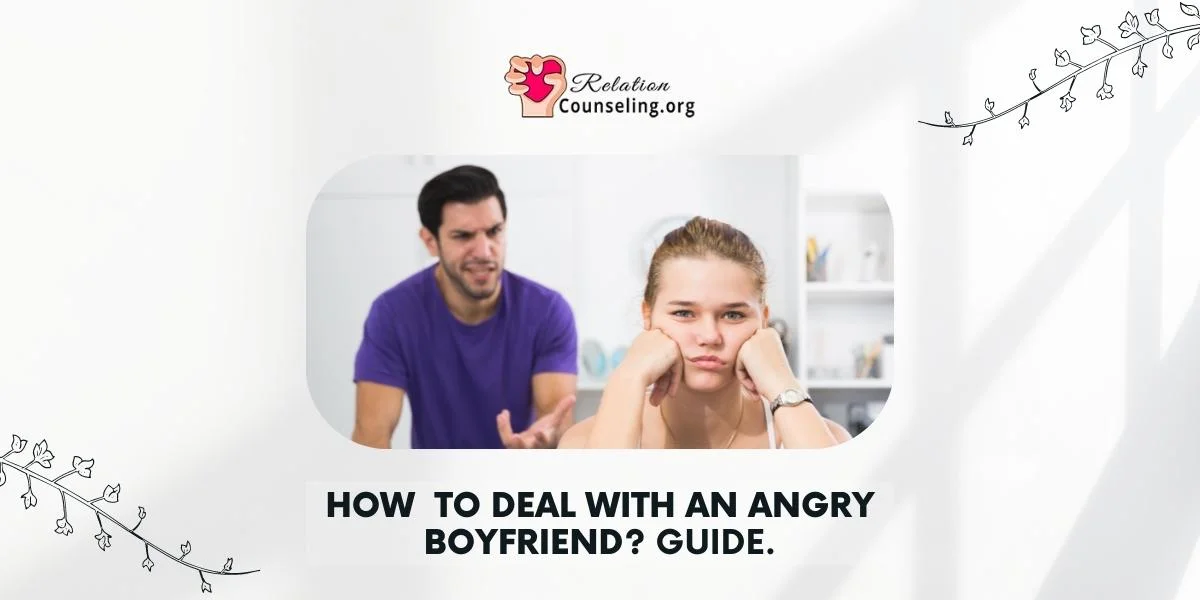Home 23 My Boyfriend Has Anger Issues - how to deal with an angry boyfriend