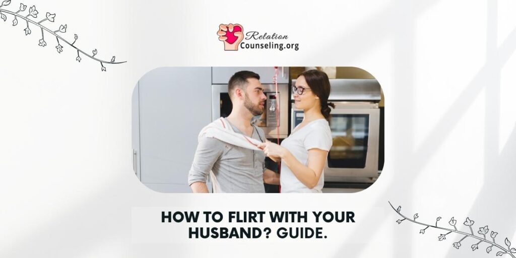 How to FLIRT With Your Husband? 10 SECRET Ways! 1 How to flirt with your husband