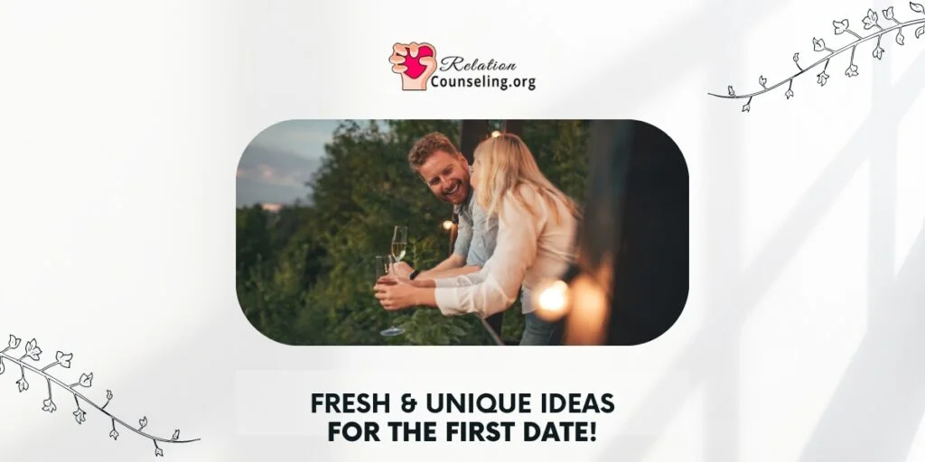 07 Fresh and Economical First Date Ideas. 1 first date ideas